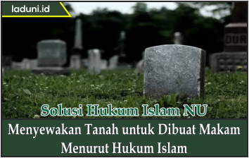 Menyewakan Tanah untuk Dibuat Makam Menurut Hukum Islam