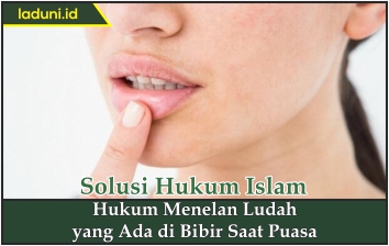 Hukum Menelan Ludah yang Ada di Bibir Saat Puasa