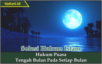 Hukum Puasa Tengah Bulan pada Setiap Bulan