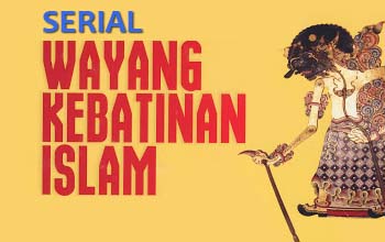 Serial Wayang Kebatinan Islam #1: Spiritualitas dalam Dunia Pewayangan