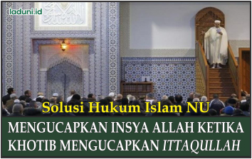 Mengucapkan Insya Allah Ketika Khotib Mengucapkan Ittaqullah