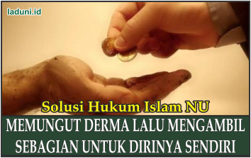 Hukum Memungut Derma Lalu Mengambil Sebagian untuk Dirinya Sendiri