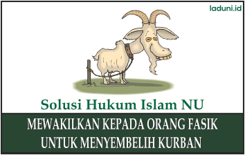 Penjelasan tentang Mewakilkan Hewan Qurban kepada Orang Fasik