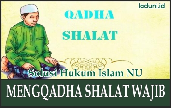 Penjelasan Kewajiban Mengganti (Qadha) Shalat Wajib