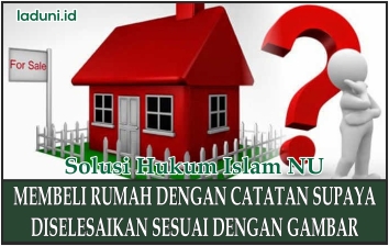 Hukum Membeli Rumah yang belum Selesai Dibangun dengan Catatan sesuai Gambar Rencana