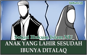 Penjelasan Status Anak yang Lahir sesudah Ibunya Ditalaq