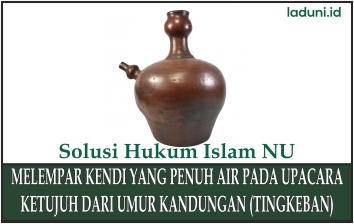 Hukum Melempar Kendi yang Penuh Air pada Upacara Bulan Ketujuh dari Umur Kandungan