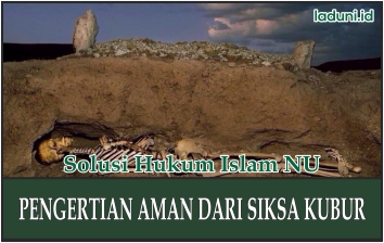 Penjelasan tentang Pengertian Aman dari Siksa Kubur