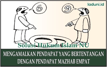 Mengamalkan Pendapat yang Bertentangan dengan Pendapat Mazhab Empat