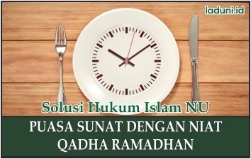 Hukum Puasa Sunah dengan Niat Mengganti Puasa Ramadhan