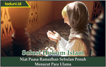 Niat Puasa Ramadhan Sebulan Penuh Menurut Para Ulama