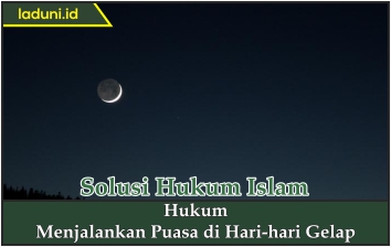 Hukum Menjalankan Puasa di Hari-hari Gelap