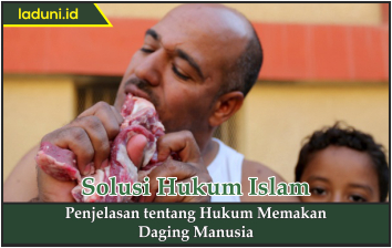 Penjelasan tentang Hukum Memakan Daging Manusia