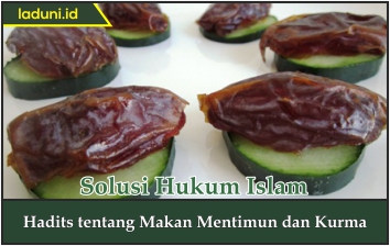 Hadis tentang Makan Mentimun dan Kurma