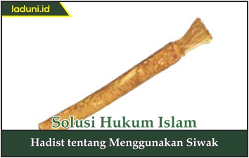 Hadis tentang Menggunakan Siwak