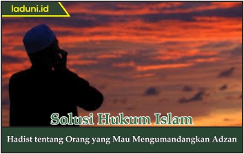 Hadis tentang Orang yang Mau Mengumandangkan Adzan