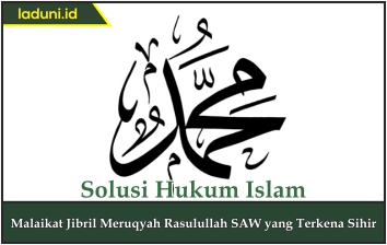 Malaikat Jibril Meruqyah Rasulullah SAW yang Terkena Sihir