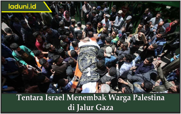 Tentara Israel Menembak Warga Palestina di Jalur Gaza