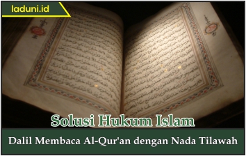 Dalil Membaca Al Qur'an dengan Nada Tilawah