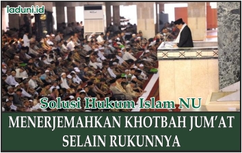Khotbah Jumat Yang Di Terjemahkan Tetapi Tidak Termasuk Rukunnya