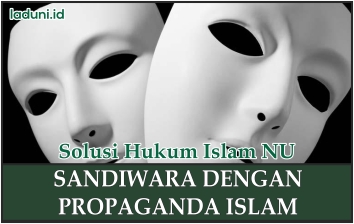 Propaganda Islam yang Digunakan untuk Bersandiwara