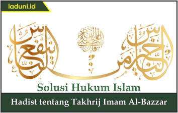 Hadis tentang Takhrij Imam Al-Bazzar