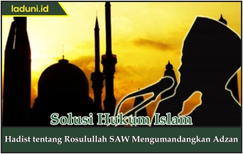 Hadis tentang Rosulullah SAW Mengumandangkan Adzan