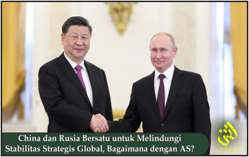 China dan Rusia Bersatu untuk Melindungi Stabilitas Strategis Global, Bagaimana dengan AS?