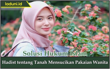 Hadis tentang Tanah Mensucikan Pakaian Wanita