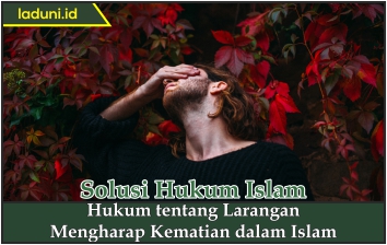 Hukum tentang Larangan Mengharap Kematian dalam Islam