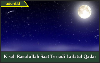 Kisah Rasulullah Saat Terjadi Lailatul Qadar