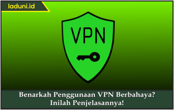 Benarkah Penggunaan VPN Berbahaya? Inilah Penjelasannya!