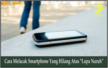 Cara Melacak Smartphone Yang Hilang Atau 