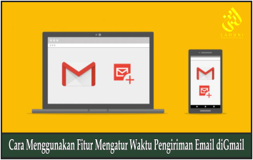 Cara Menggunakan Fitur Mengatur Waktu Pengiriman Email diGmail