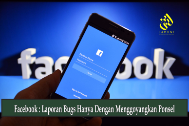 Facebook : Laporan Bugs Hanya Dengan Menggoyangkan Ponsel