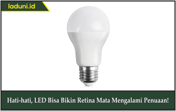 Hati-hati, LED Bisa Bikin Retina Mata Mengalami Penuaan!