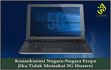 Konsekuensi Negara-Negara Eropa Jika Tidak Memakai 5G Huawei