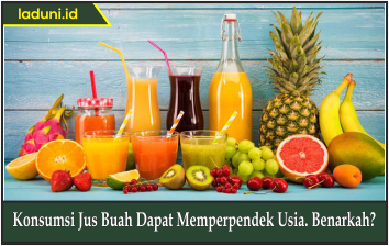 Konsumsi Jus Buah Dapat Memperpendek Usia. Benarkah?