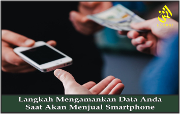 Langkah Mengamankan Data Anda Saat Akan Menjual Smartphone