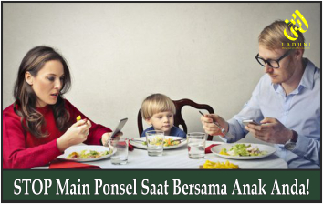 STOP Main Ponsel Saat Bersama Anak Anda!