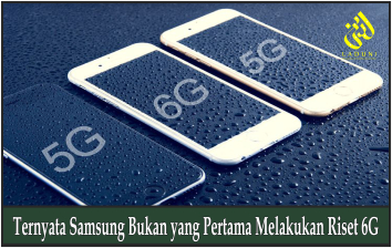 Ternyata Samsung Bukan yang Pertama Melakukan Riset 6G