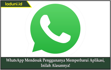 WhatsApp Mendesak Penggunanya Memperbarui Aplikasi, Inilah Alasannya!