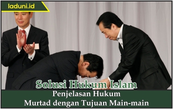 Penjelasan Hukum Murtad dengan Tujuan Main-main