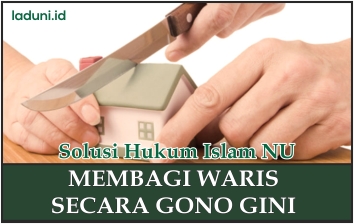 Penjelasan Mengenai Pembagian Harta Secara Gono Gini