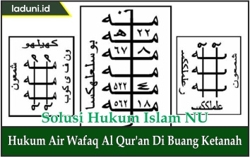 Hukum Air Wafaq Al Qur'an di Buang Ketanah, Inilah Jawabannya