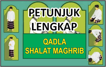 Petunjuk Lengkap Qadla Shalat Maghrib