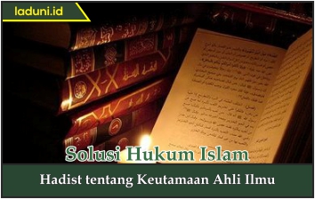 Hadis tentang Keutamaan Ahli Ilmu