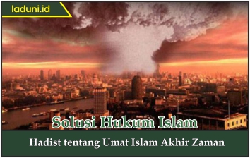 Hadis tentang Umat Islam Akhir Zaman