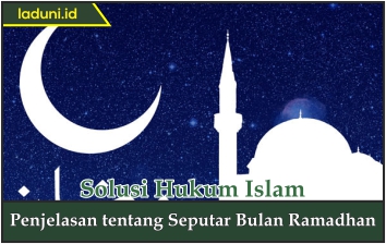 Penjelasan tentang Seputar Bulan Ramadhan