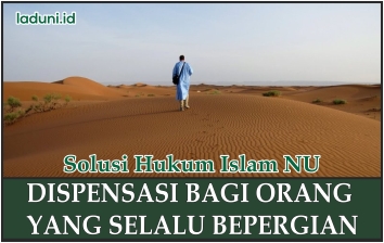 Dispensasi Bagi Orang yang Selalu Bepergian